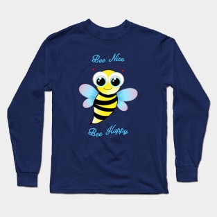 Bee Nice. cute bee is happy Long Sleeve T-Shirt